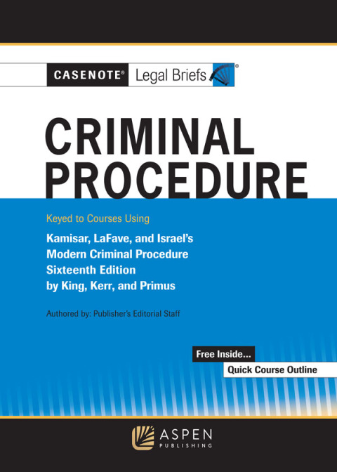 Cover image for book Casenote Legal Briefs for Criminal Procedure, Keyed to King, Kerr, and Primus