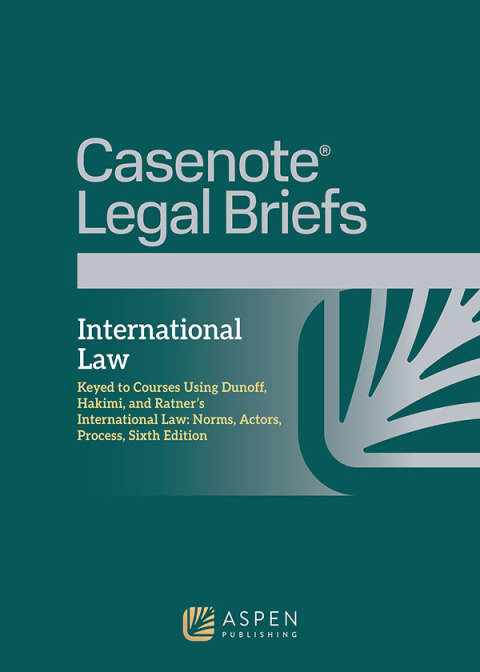 Cover image for book Casenote Legal Briefs: International Law, Keyed to Dunoff, Hakimi, and Ratner