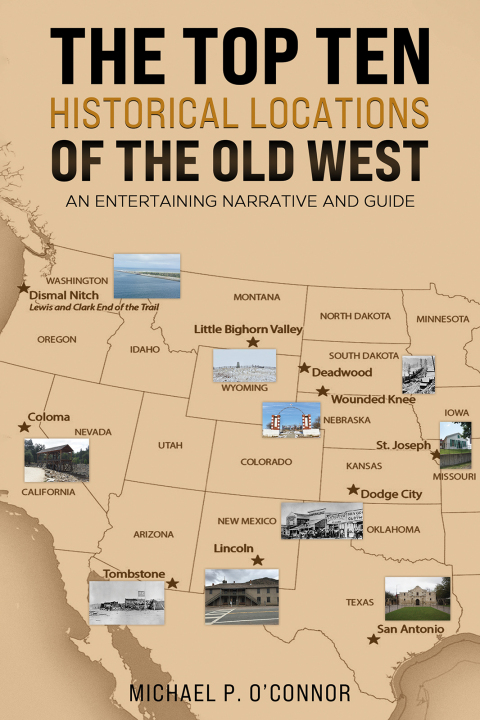 Cover image for book The Top Ten Historical Locations of the Old West