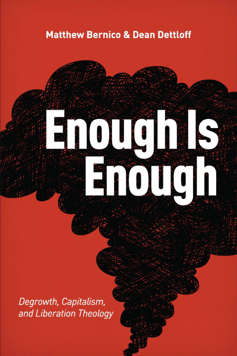 Cover image for book Enough Is Enough: Degrowth, Capitalism, and Liberation Theology