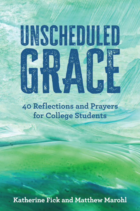 Cover image for book Unscheduled Grace: 40 Devotions and Prayers for College Students