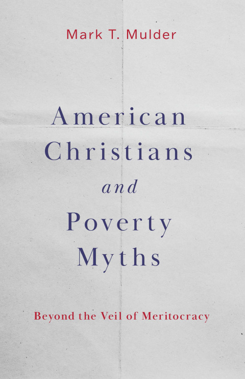 Cover image for book American Christians and Poverty Myths: Beyond the Veil of Meritocracy
