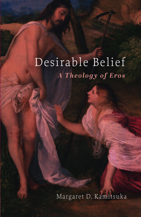 Cover image for book Desirable Belief: A Theology of Eros