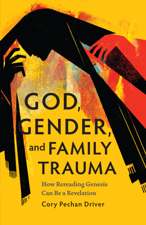 Cover image for book God, Gender, and Family Trauma: How Rereading Genesis Can Be a Revelation