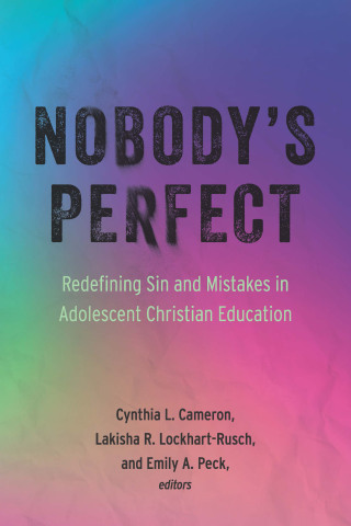 Nobody's Perfect: Redefining Sin and Mistakes in Adolescent Christian Education