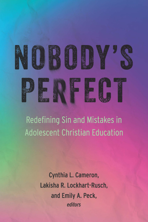 Cover image for book Nobody's Perfect: Redefining Sin and Mistakes in Adolescent Christian Education