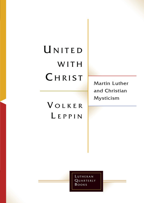 Cover image for book United with Christ: Martin Luther and Christian Mysticism