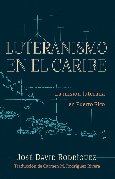 Cover image for book Luteranismo en el Caribe: La misión luterana en Puerto Rico