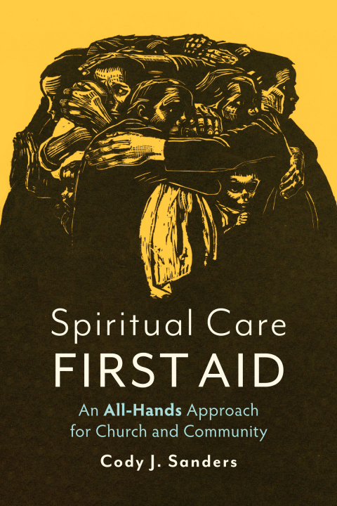 Cover image for book Spiritual Care First Aid: An All-Hands Approach for Church and Community