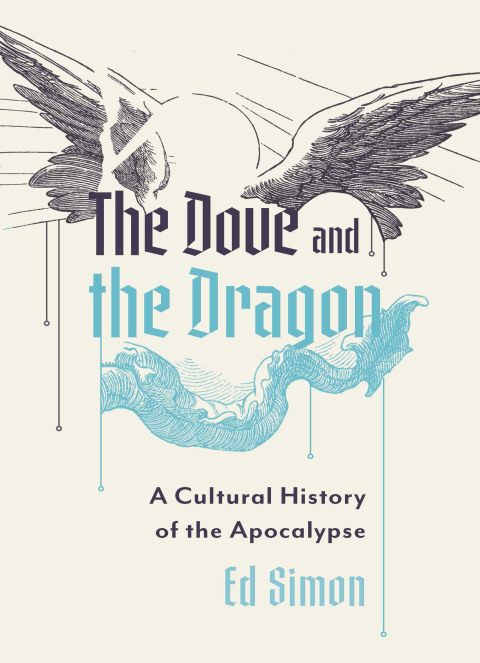 Cover image for book Dove and the Dragon: A Cultural History of the Apocalypse