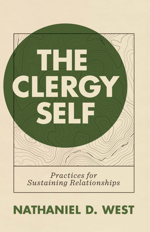 Cover image for book The Clergy Self: Practices for Sustaining Relationships