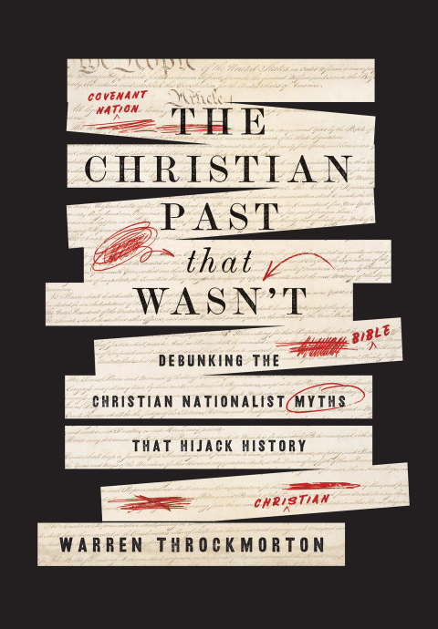 Cover image for book The Christian Past That Wasn't: Debunking the Christian Nationalist Myths That Hijack History