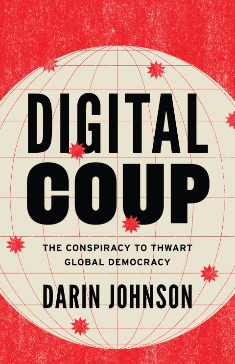 Cover image for book Digital Coup: The Conspiracy to Thwart Global Democracy