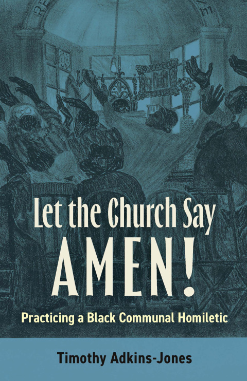 Cover image for book Let the Church Say Amen: Practicing a Black Communal Homiletic