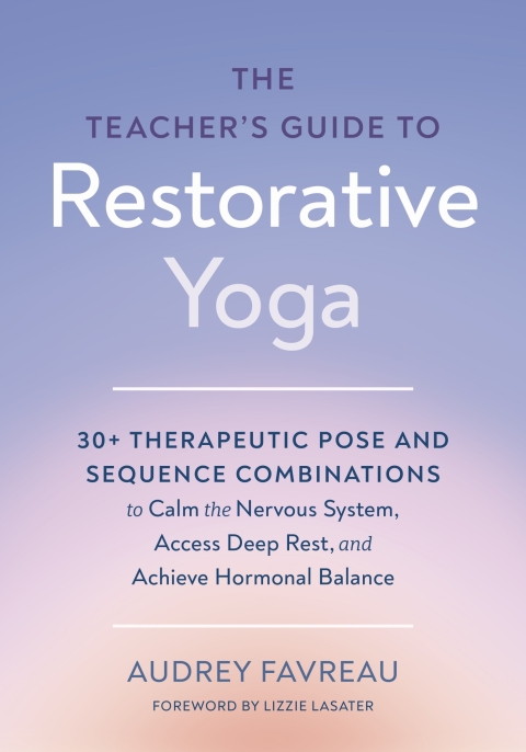 Cover image for book The Teacher's Guide to Restorative Yoga