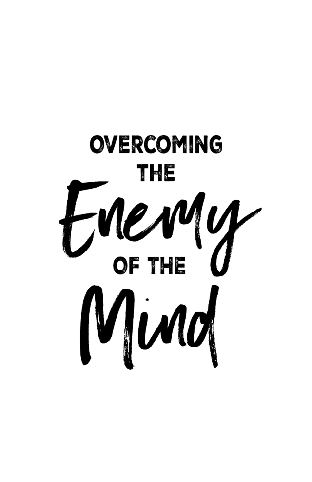 Overcoming the Enemy of the Mind