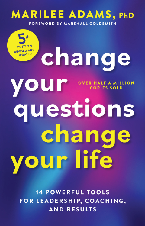 Cover image for book Change Your Questions, Change Your Life