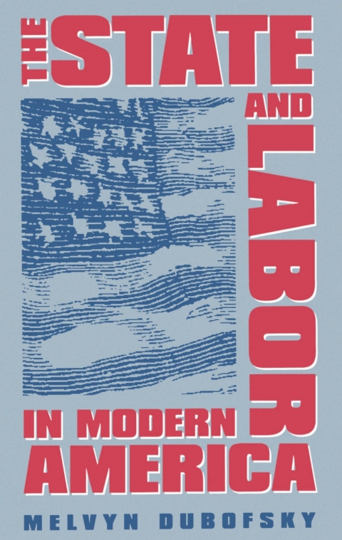 Cover image for book The State and Labor in Modern America