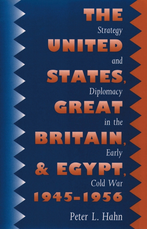 Cover image for book The United States, Great Britain, and Egypt, 1945-1956