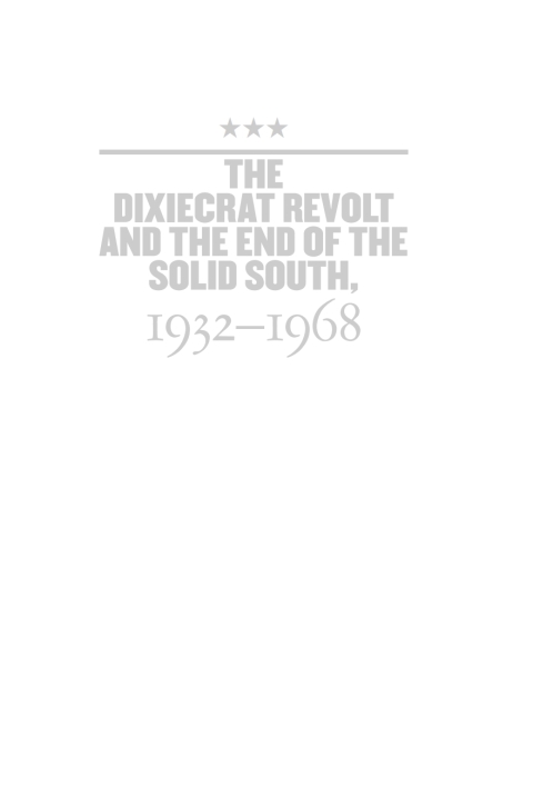 Cover image for book The Dixiecrat Revolt and the End of the Solid South, 1932-1968