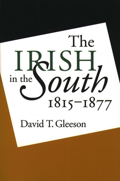Cover image for book The Irish in the South, 1815-1877