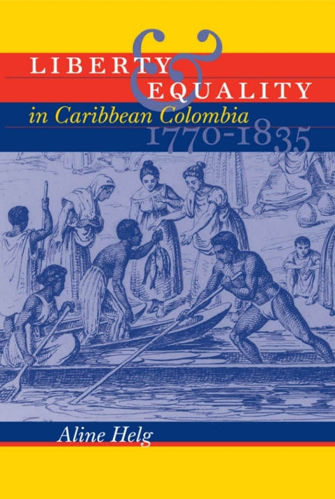 Cover image for book Liberty and Equality in Caribbean Colombia, 1770-1835