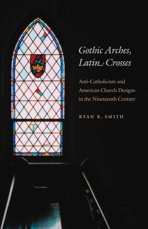 Cover image for book Gothic Arches, Latin Crosses