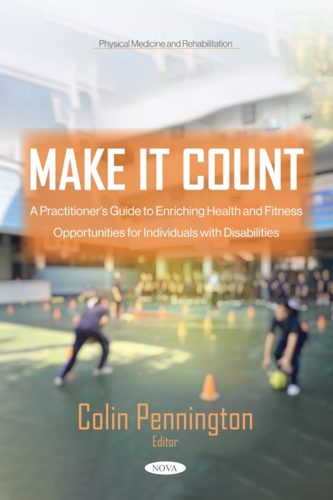 Cover image for book Make it Count: A Practitioner’s Guide to Enriching Health and Fitness Opportunities for Individuals with Disabilities