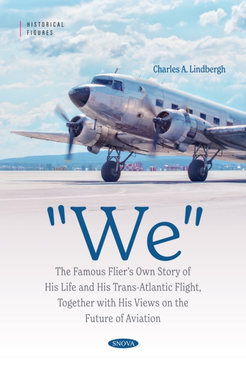 Cover image for book "We" The Famous Flier’s Own Story of His Life and His Trans-Atlantic Flight, Together with His Views on the Future of Aviation