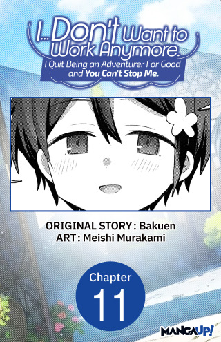 I... Don't Want to Work Anymore. I Quit Being an Adventurer For Good and You Can't Stop Me. #011