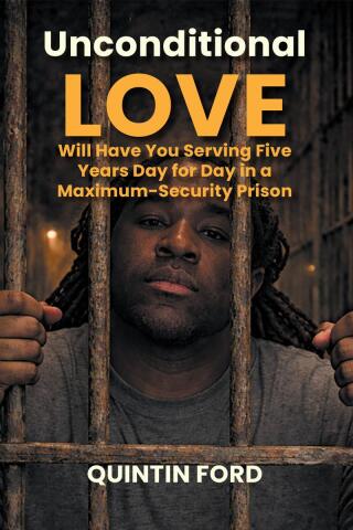 Unconditional Love Will have You Serving Five Years Day for Day in a Maximum-Security Prison
