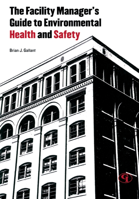 Cover image for book The Facility Manager's Guide to Environmental Health and Safety