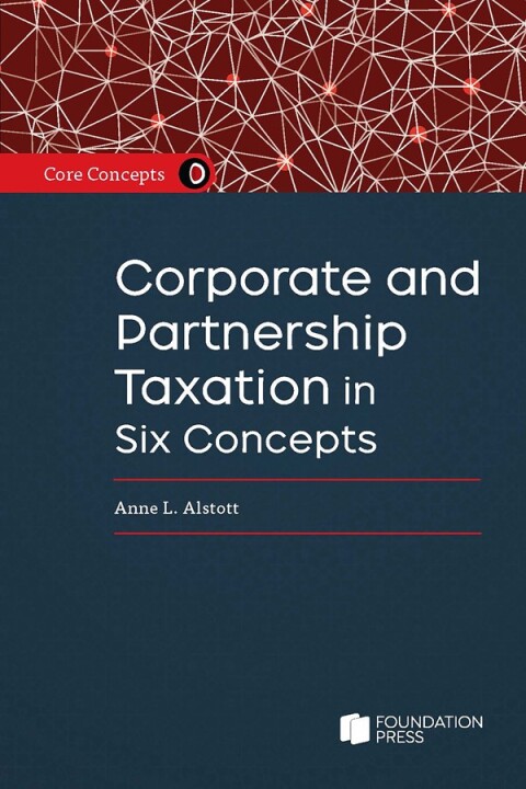 Cover image for book Core Concepts: Corporate and Partnership Tax in Six Concepts