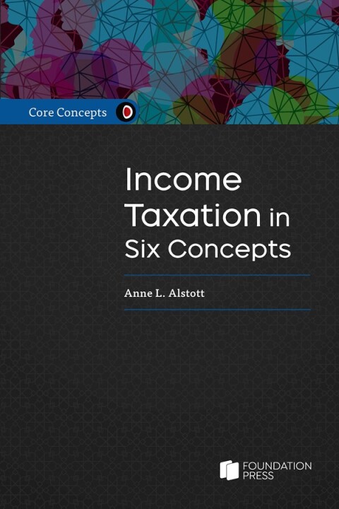 Cover image for book Core Concepts: Income Taxation in Six Concepts
