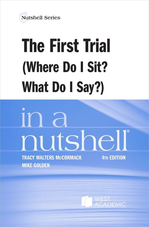 Cover image for book McCormack and Golden's The First Trial (Where Do I Sit? What Do I Say?) in a Nutshell