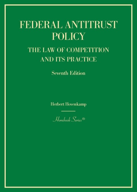Cover image for book Hovenkamp's Federal Antitrust Policy, The Law of Competition and Its Practice (Hornbook Series)