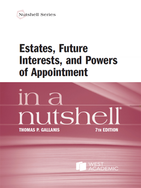 Cover image for book Gallanis's Estates, Future Interests, and Powers of Appointment in a Nutshell