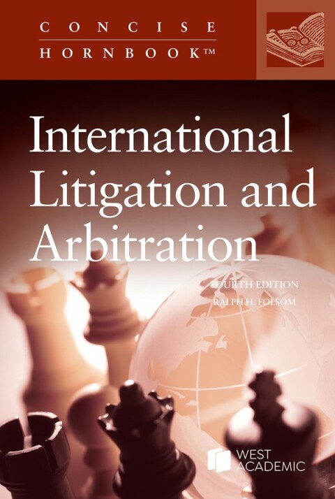 Cover image for book Folsom's International Litigation and Arbitration (Concise Hornbook Series)