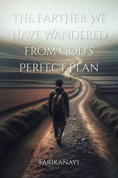 Cover image for book The Farther We Have Wandered from God’s Perfect Plan