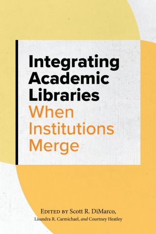 Integrating Academic Libraries When Institutions Merge