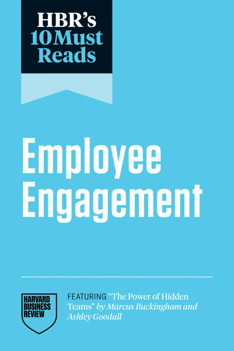 Cover image for book HBR's 10 Must Reads on Employee Engagement (featuring "The Power of Hidden Teams" by Marcus Buckingham and Ashley Goodall)