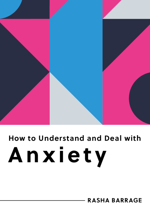 Cover image for book How to Understand and Deal with Anxiety: Everything You Need to Know (How to Understand and Deal with...Series)