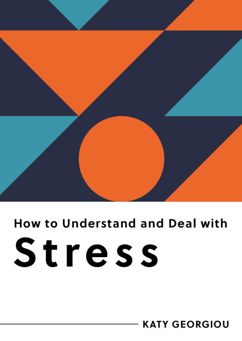 Cover image for book How to Understand and Deal with Stress: Everything You Need to Know (How to Understand and Deal with...Series)