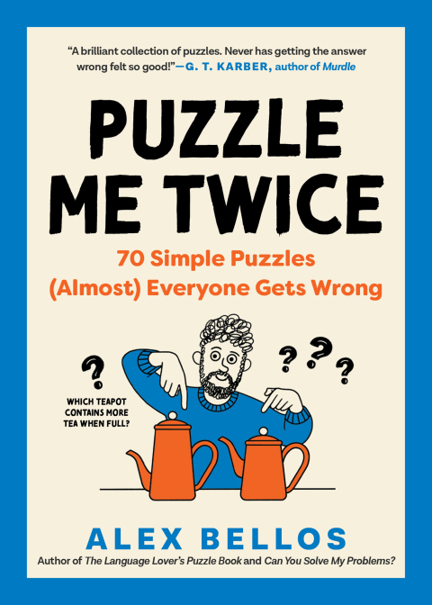 Cover image for book Puzzle Me Twice: 70 Simple Puzzles (Almost) Everyone Gets Wrong (Alex Bellos Puzzle Books)