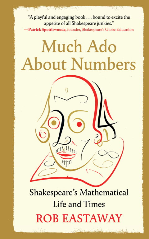 Cover image for book Much Ado About Numbers: Shakespeare's Mathematical Life and Times