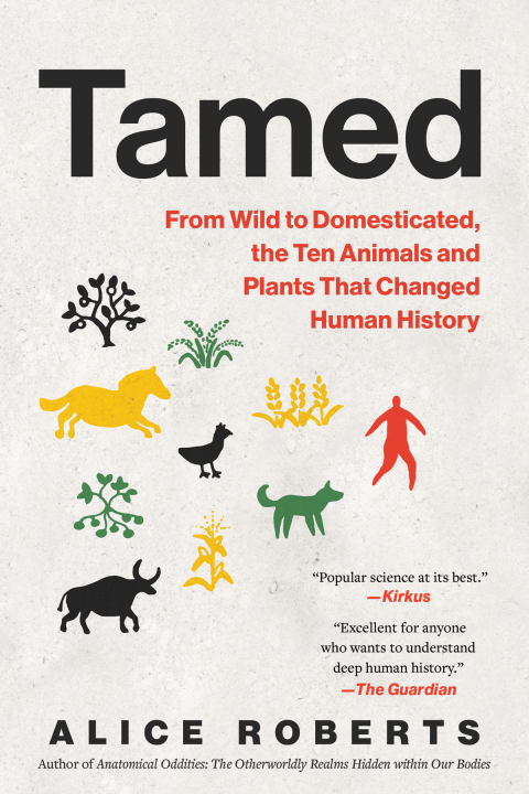 Cover image for book Tamed: From Wild to Domesticated, the Ten Animals and Plants That Changed Human History