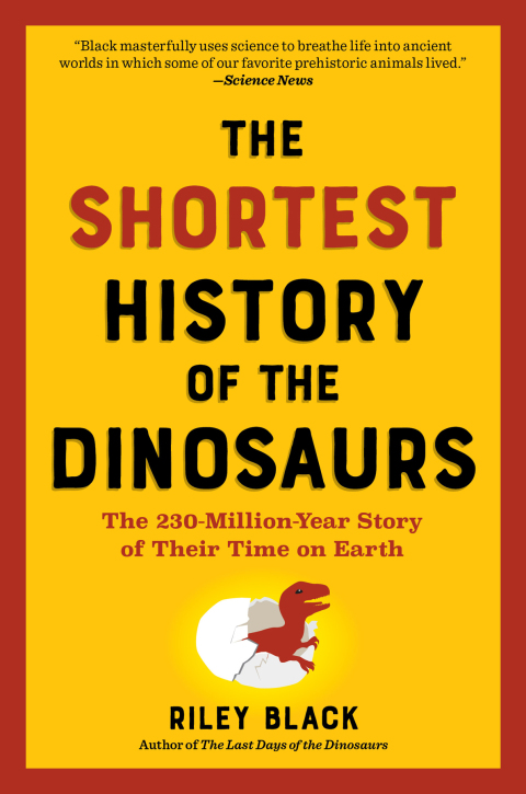 Cover image for book The Shortest History of the Dinosaurs: The 230-Million-Year Story of Their Time on Earth (The Shortest History Series)