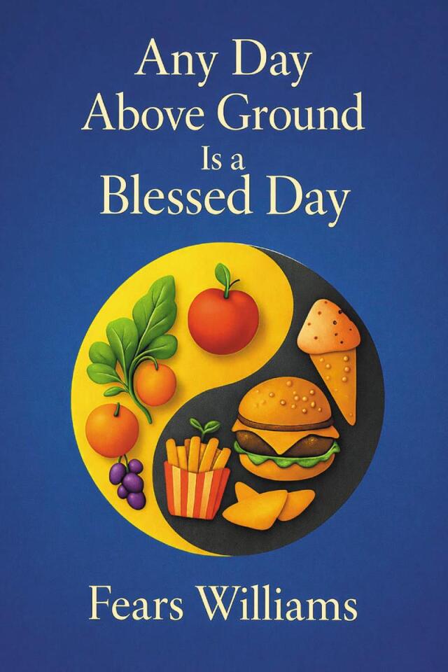 Any Day Above Ground Is a Blessed Day