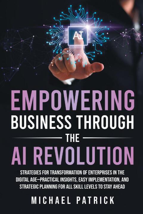 Cover image for book Empowering Business Through the AI Revolution