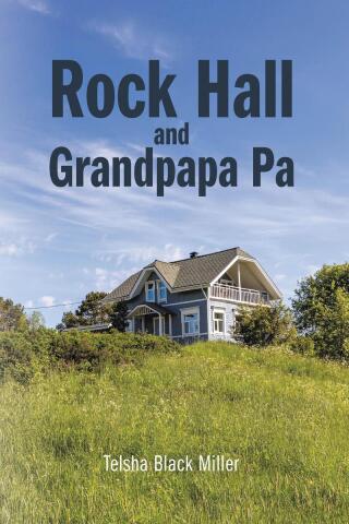 Rock Hall and Grandpapa Pa